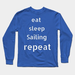 eat sleep sailing  repeat Long Sleeve T-Shirt